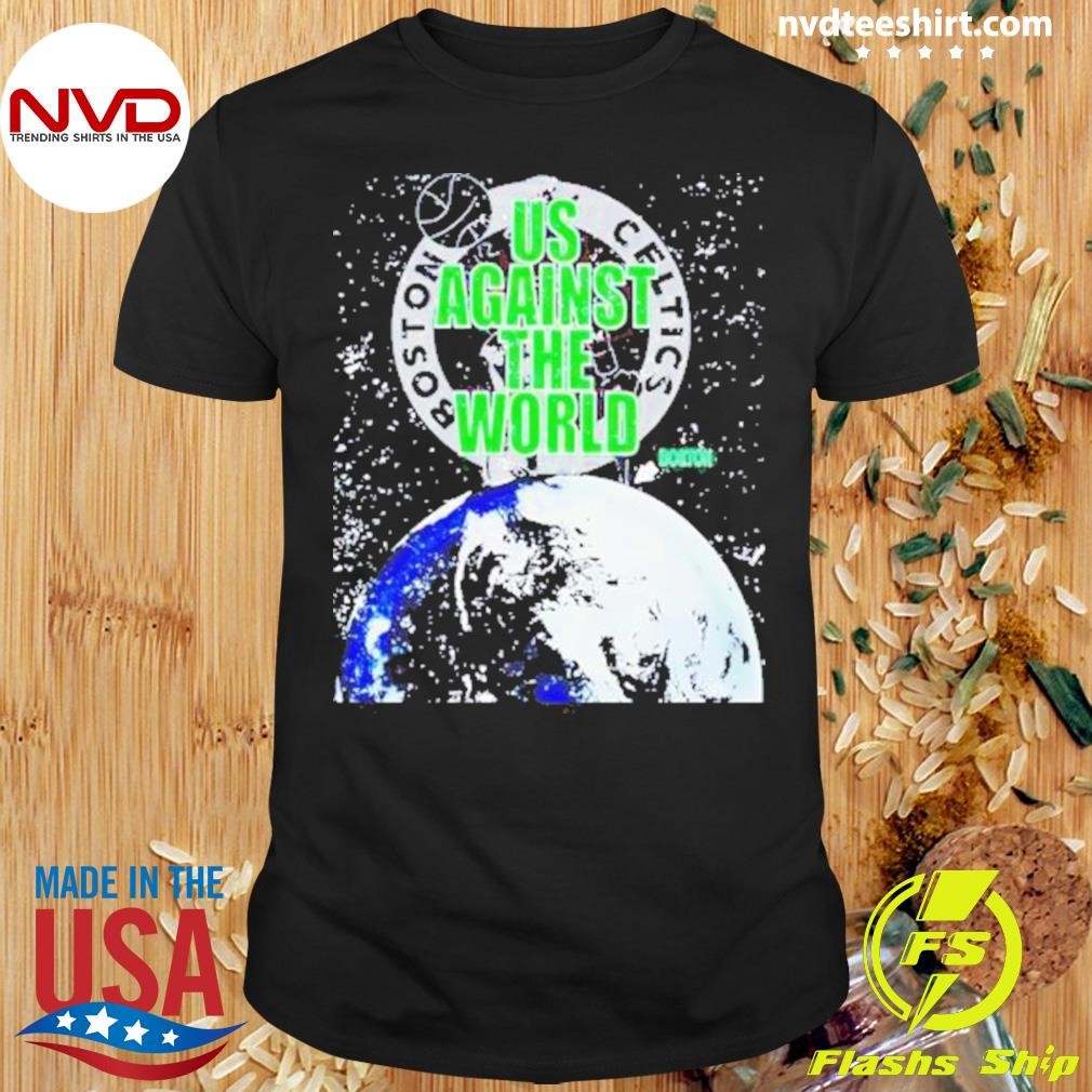 Boston Celtics Us Against The World Shirt