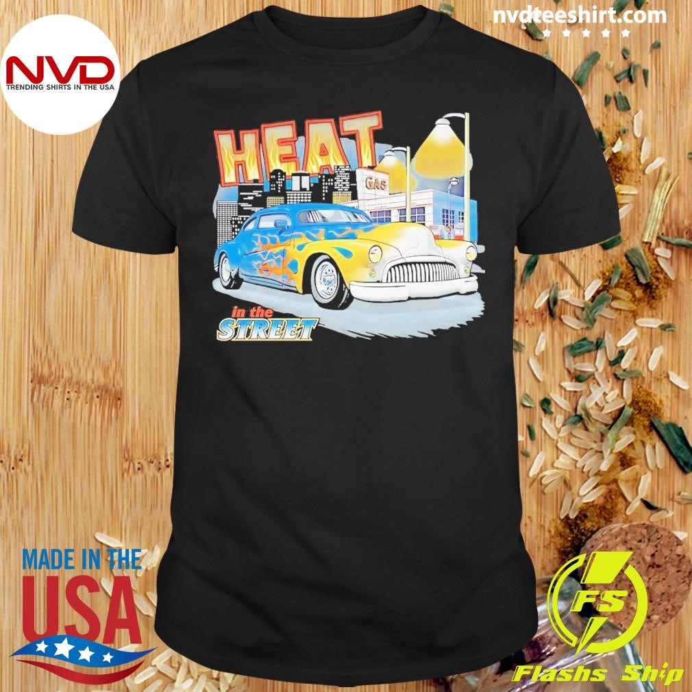 Car Heat In The Street Shirt