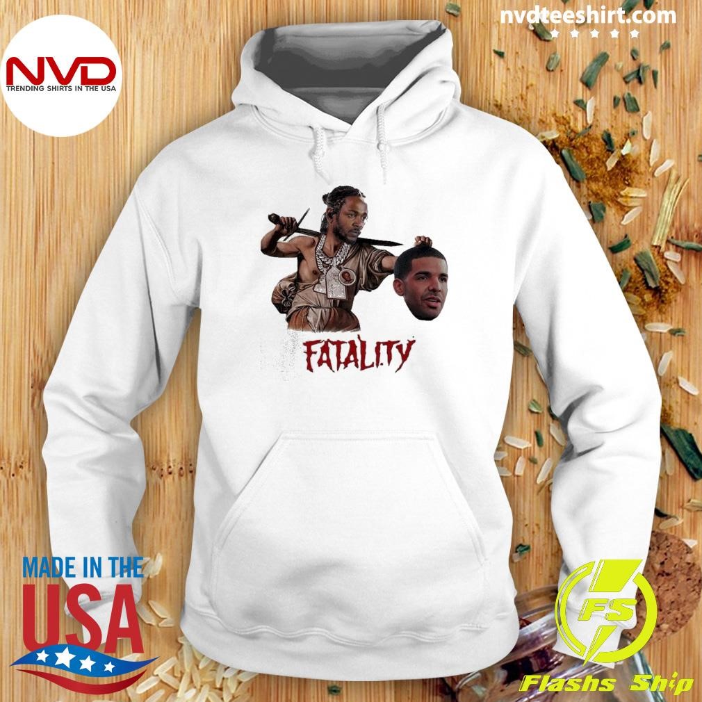 Fatality Kendrick Lamar Vs Drake Parody Shirt Hoodie.jpg