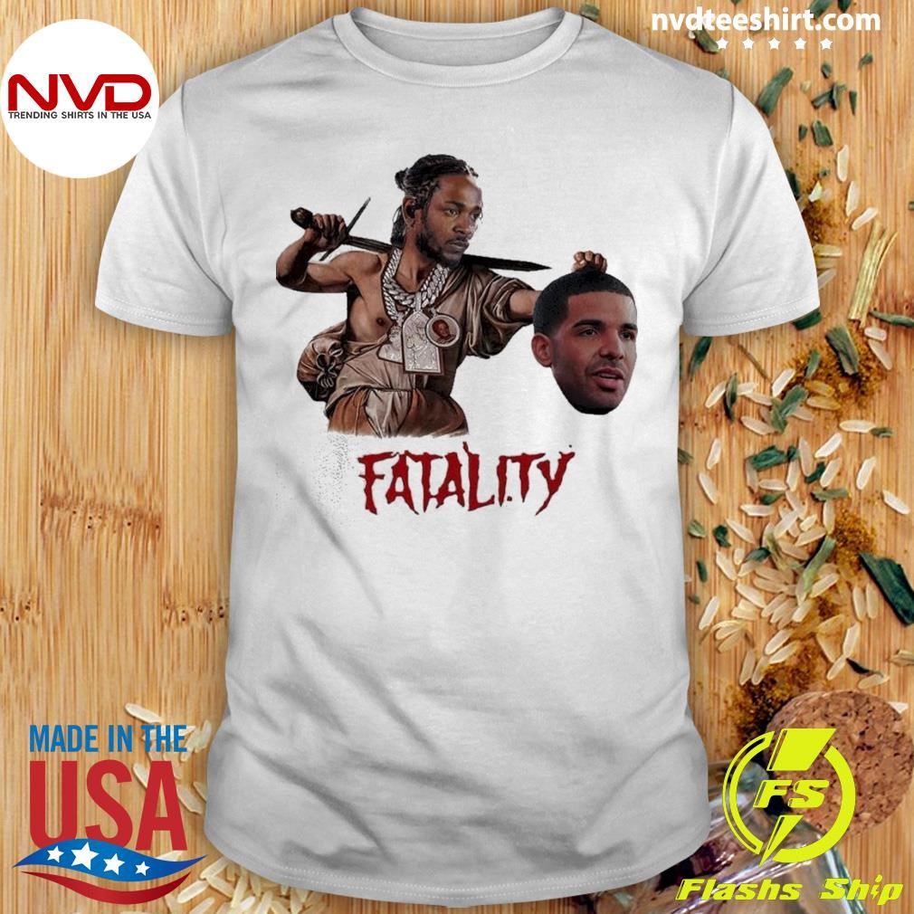 Fatality Kendrick Lamar Vs Drake Parody Shirt