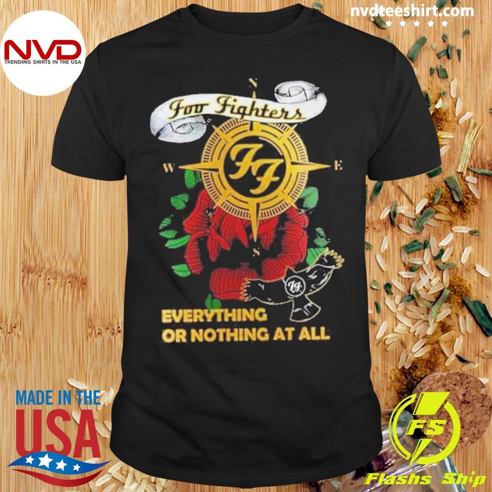 Foo Fighters Roses Everything Or Nothing At All Shirt