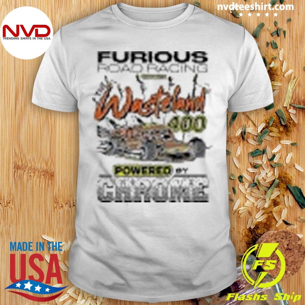 Furious Road Racing Presents The Wasteland 400 Powered Chrome Shirt