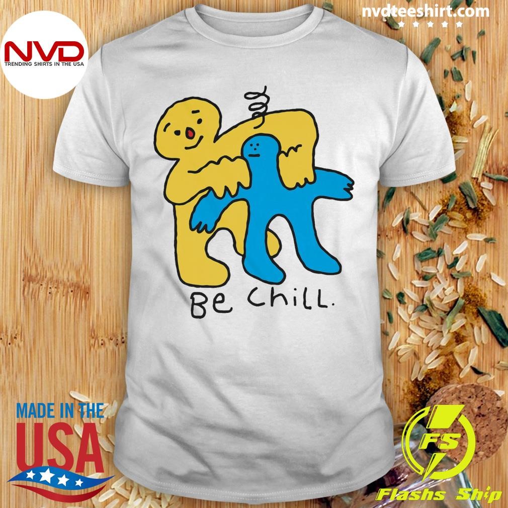 I Want My Honey Be Chill Shirt