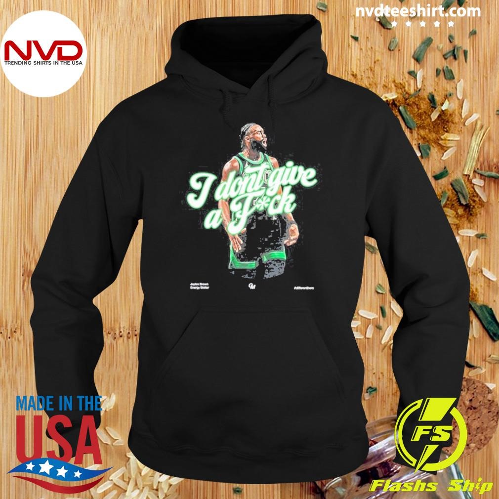 Jaylen Brown I Don't Give A Fuck Shirt Hoodie.jpg