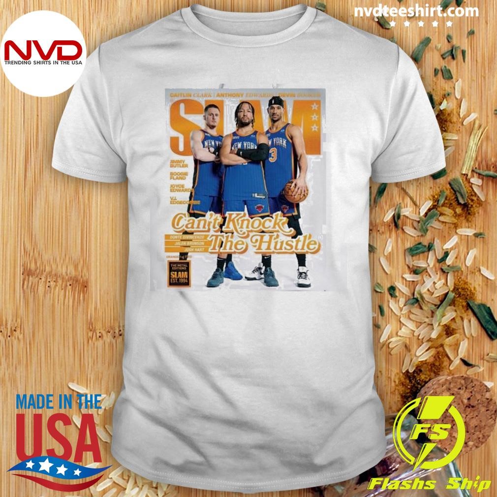 New York Knicks Donte Divincenzo Jalen Brunson Josh Hart Can’t Knock The Hustle Orange Metal Slam 249 Poster Shirt