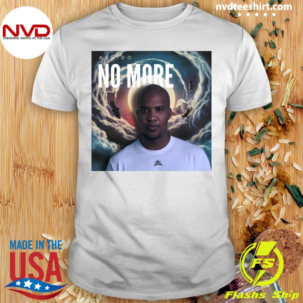 No More Aceido Shirt