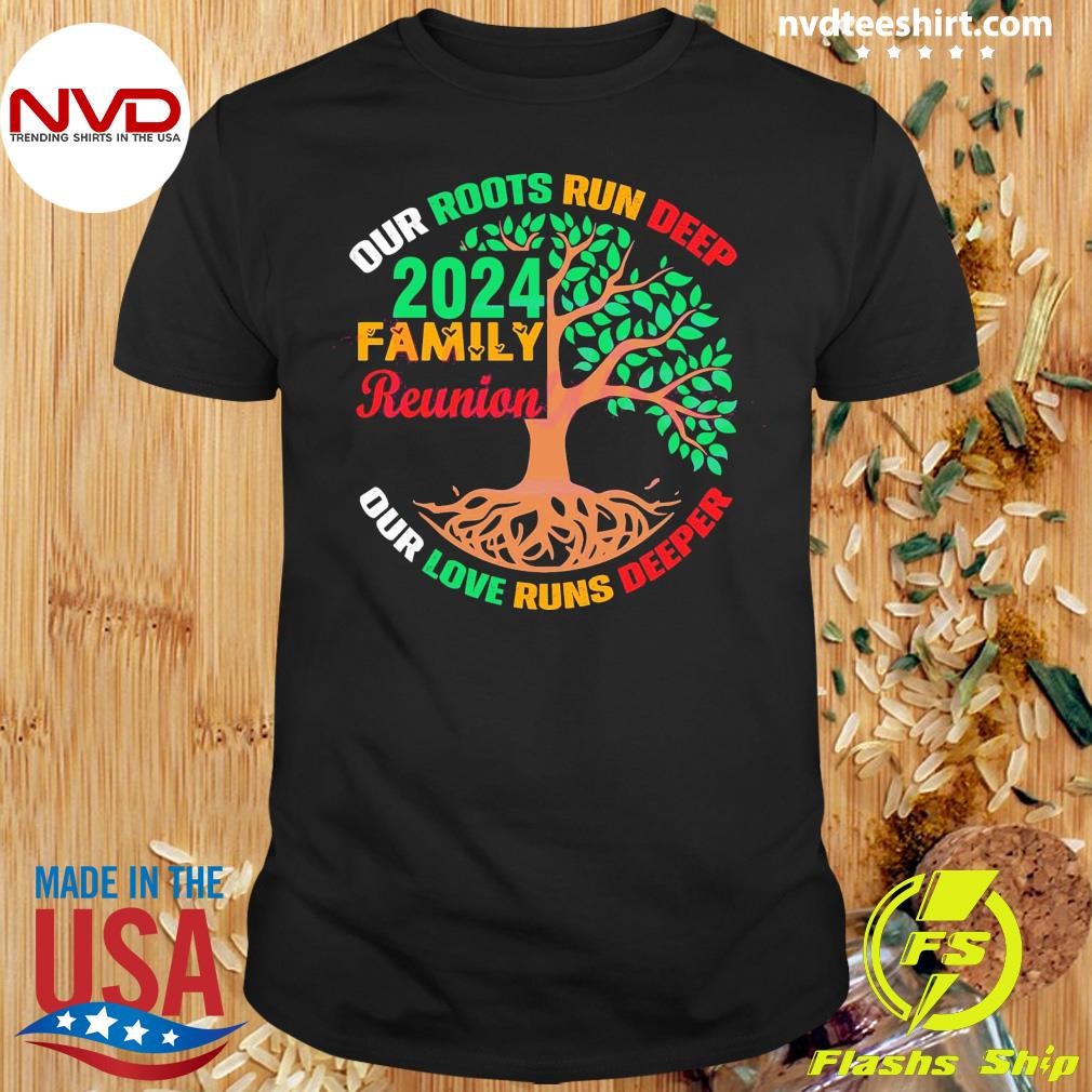 Our Roots Run Deep 2024 Family Reunion Our Roots Run Deep Shirt