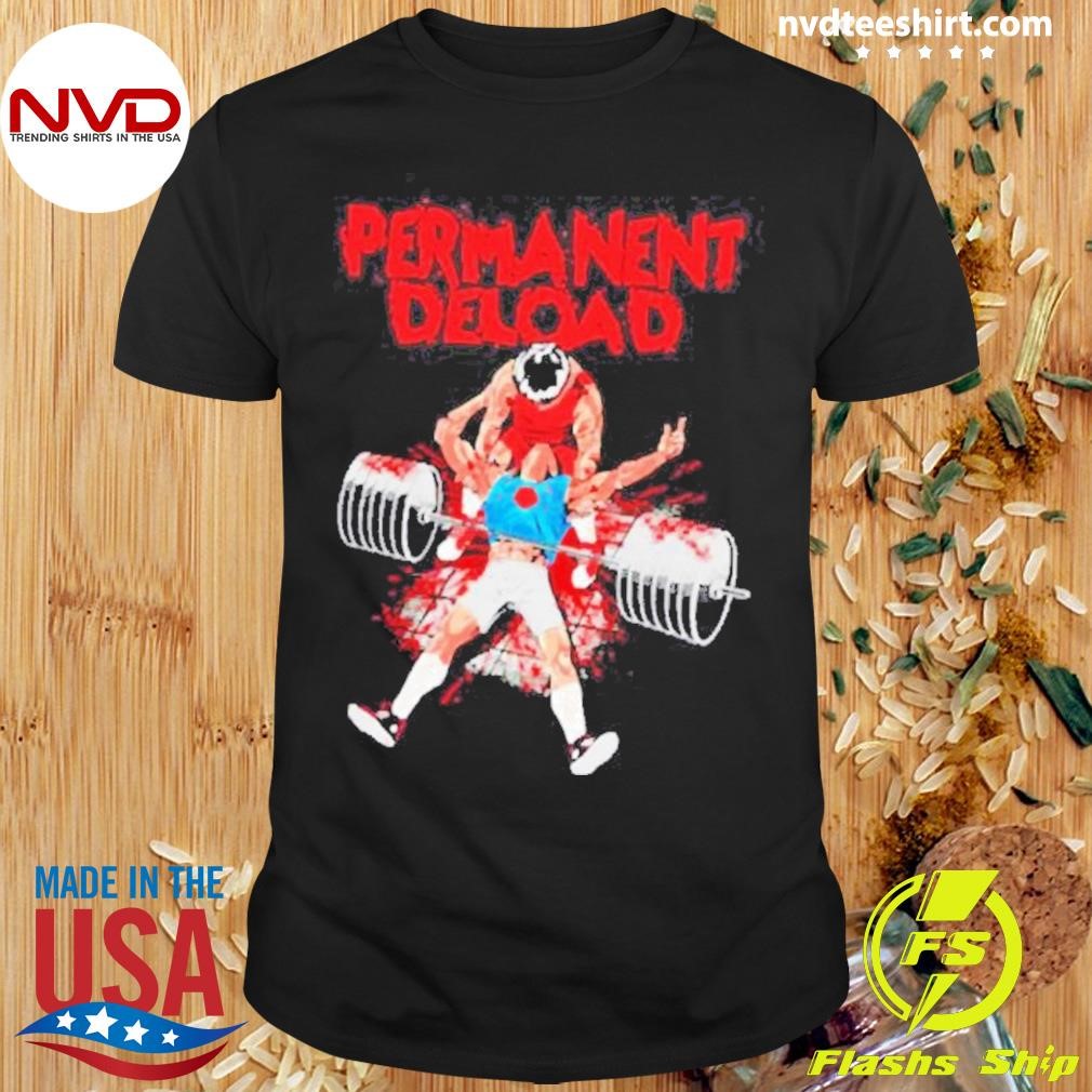 Permanent Deload Workout Shirt