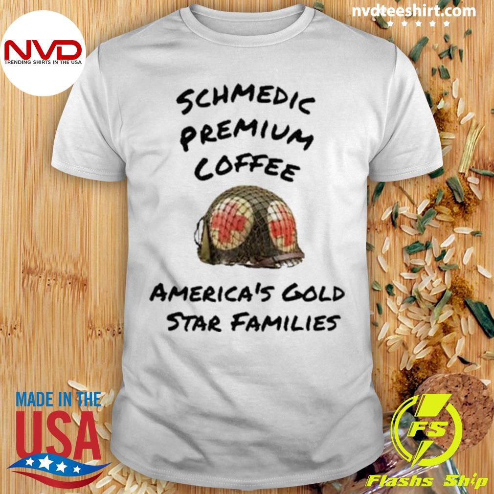 Schmedic Premium Coffee America’s Gold Star Families Shirt