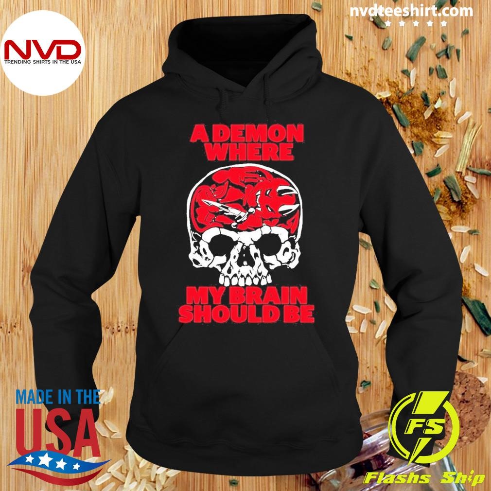 Skull And A Demon Where My Brain Should Be Shirt Hoodie.jpg