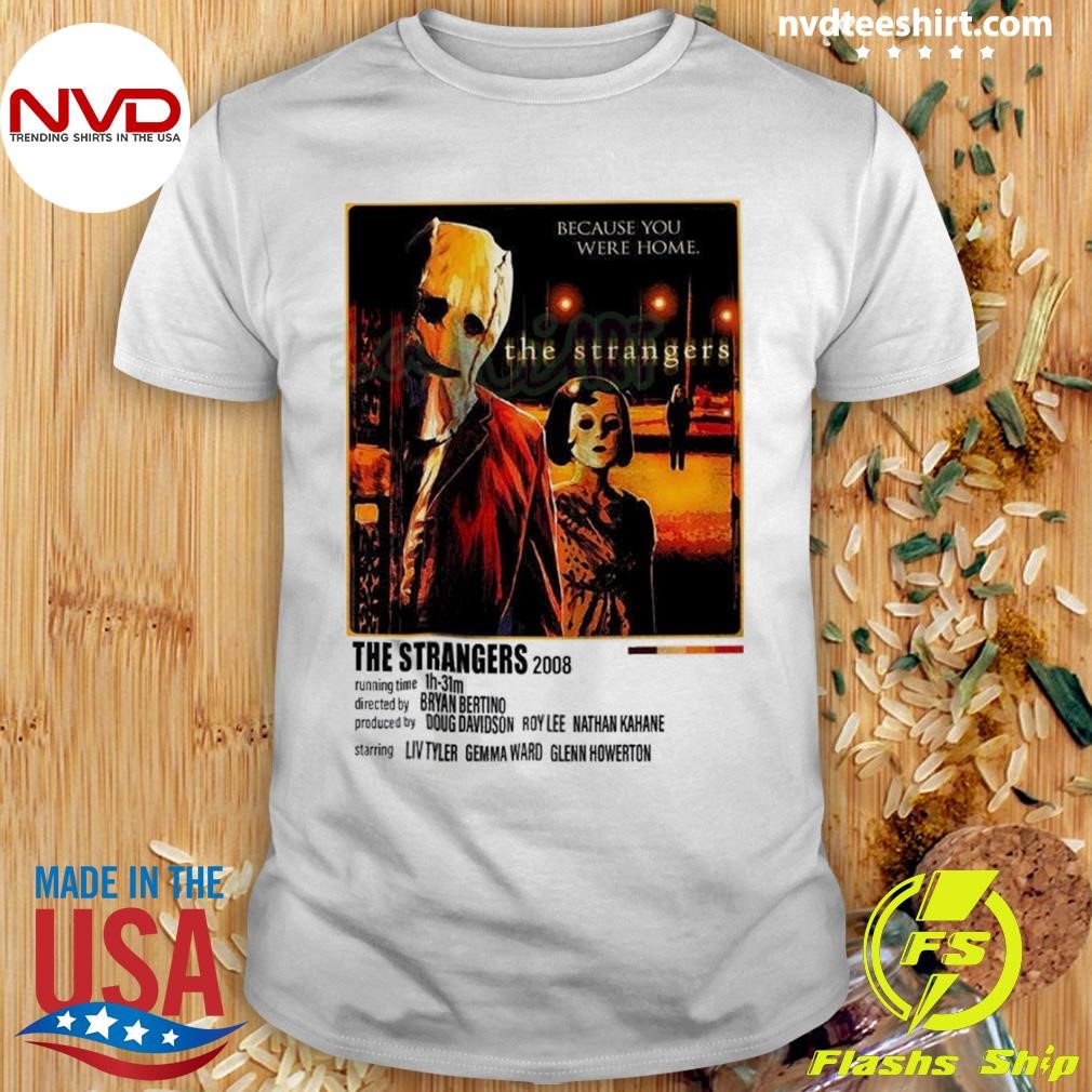 The Strangers 2008 Because You Were Home 2024 Shirt