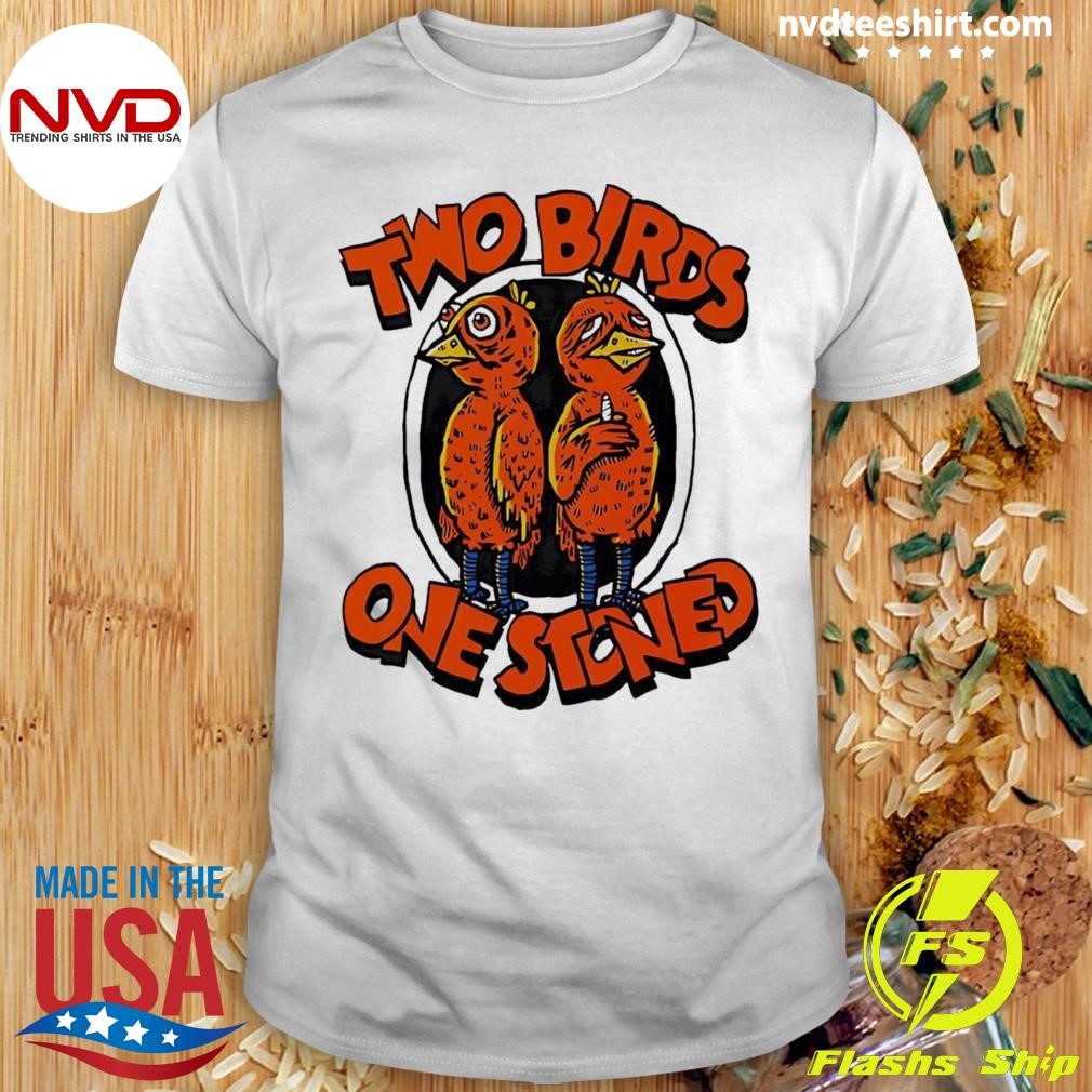 Two Birds One Stoned Shirt