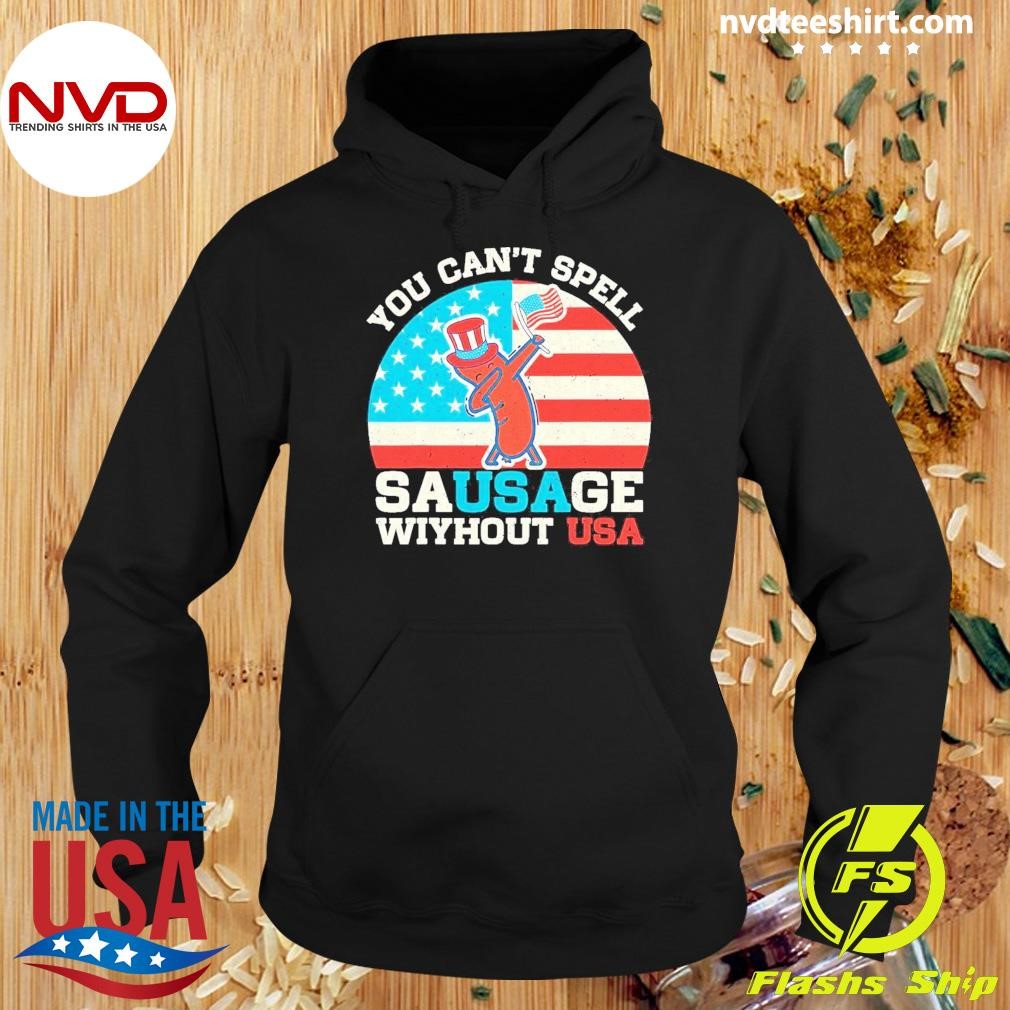 You Can't Spell Sausage Without Usa Flag Shirt Hoodie.jpg