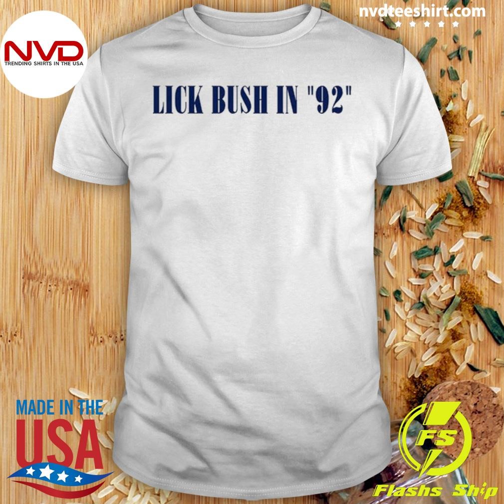 Al Lick Bush In 92 Tee Shirt