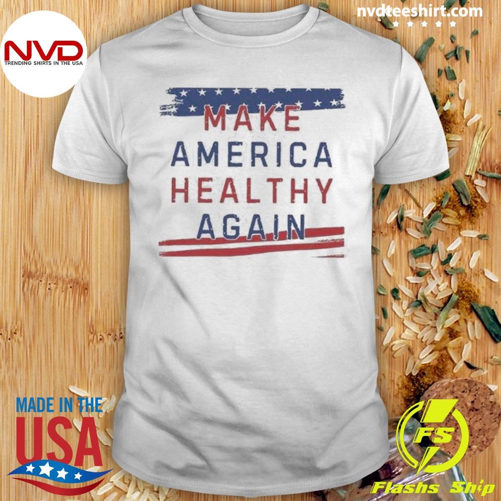 American Flag Make American Healthy Again Shirt