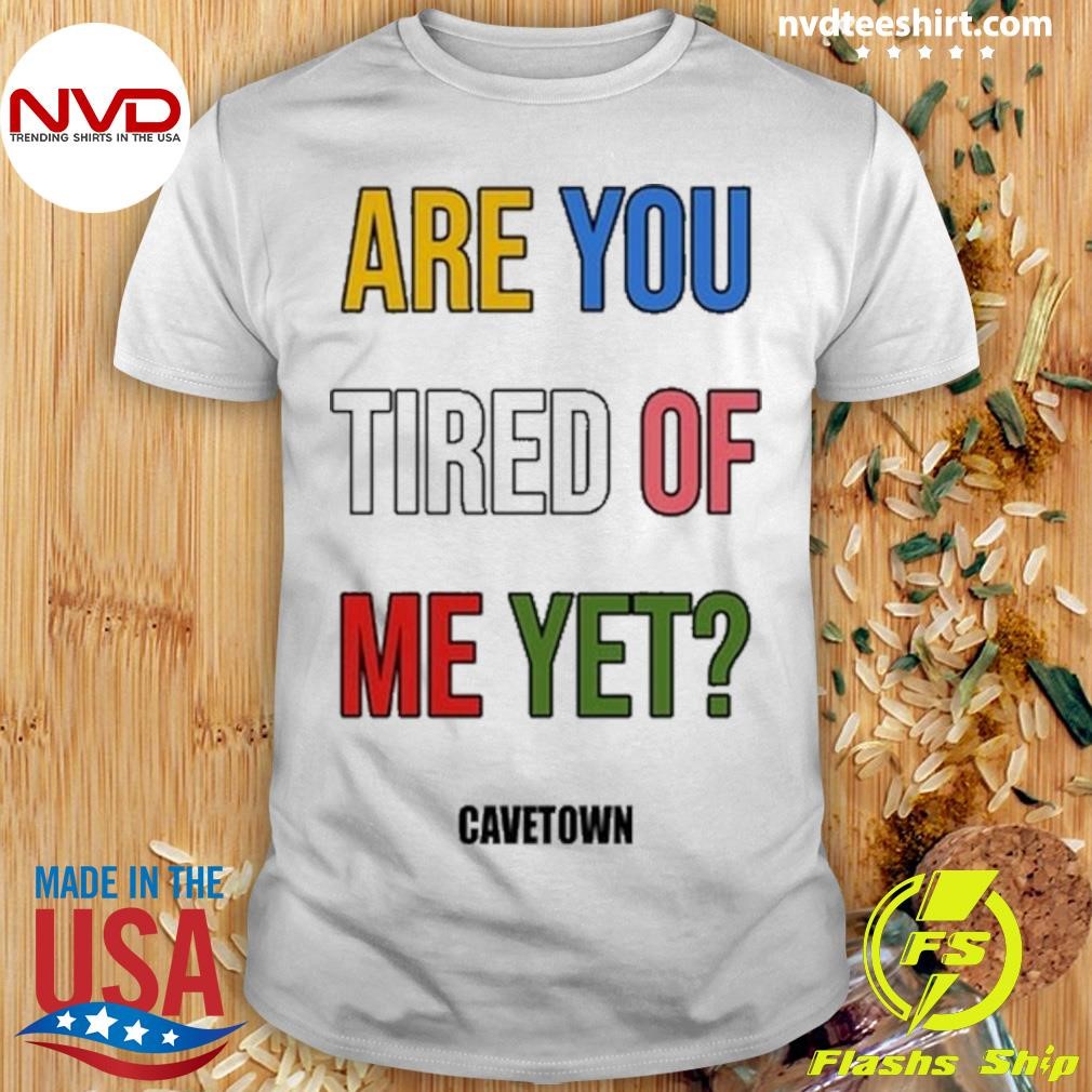 Are You Tired Me Yet Cavetown Shirt