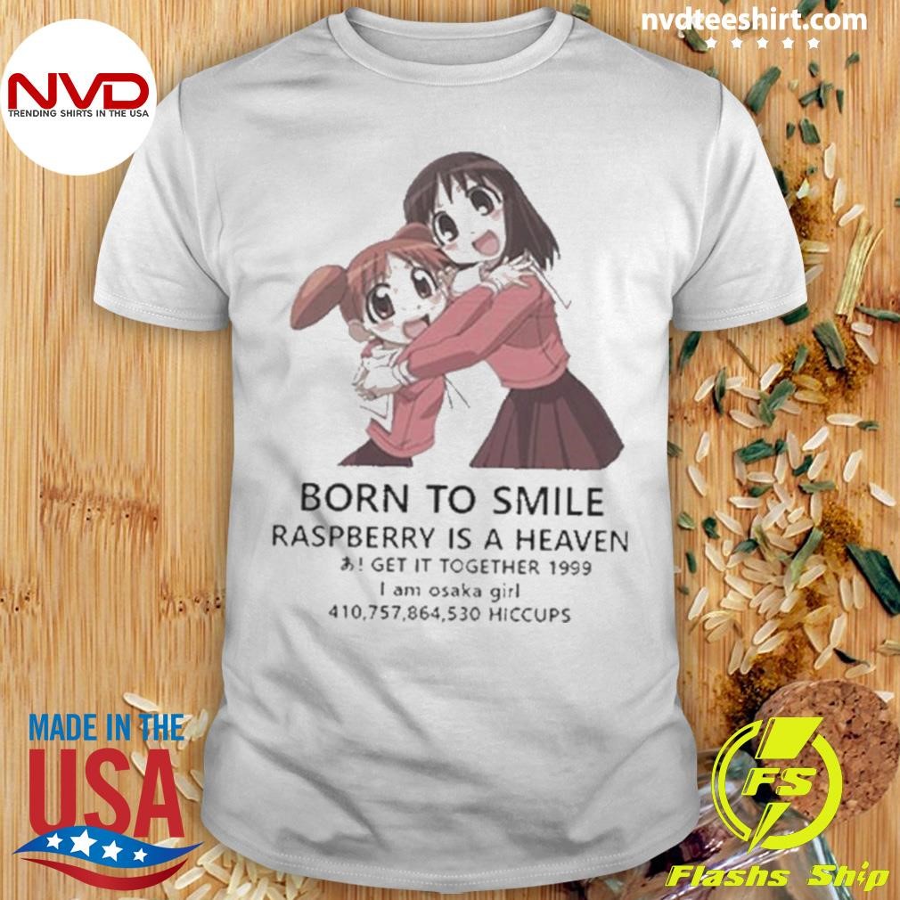 Azumanga Daioh Born To Smile Raspberry Is A Heaven Shirt