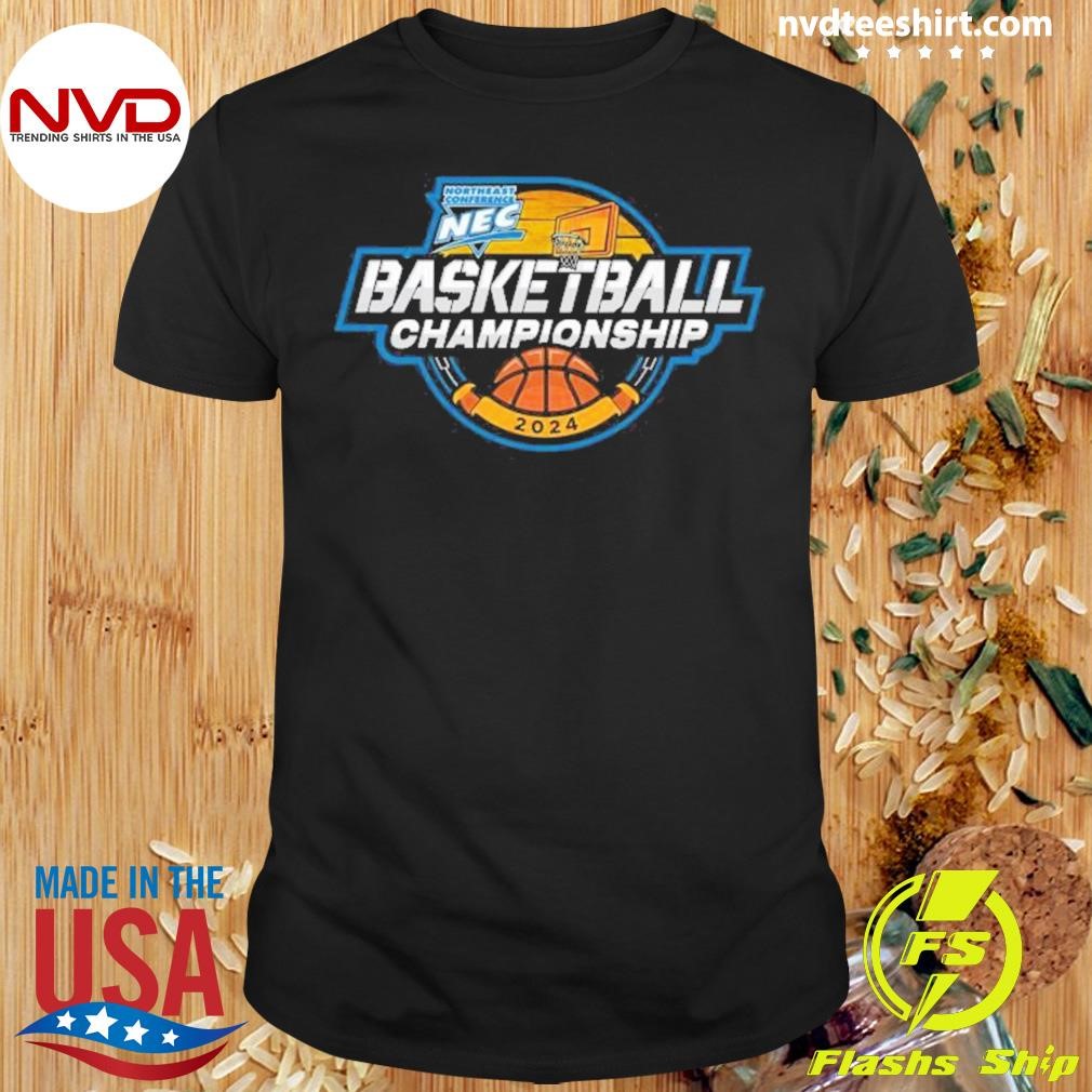 Basketball Championship Tournament Northeast Conference Men’s 2024 Shirt