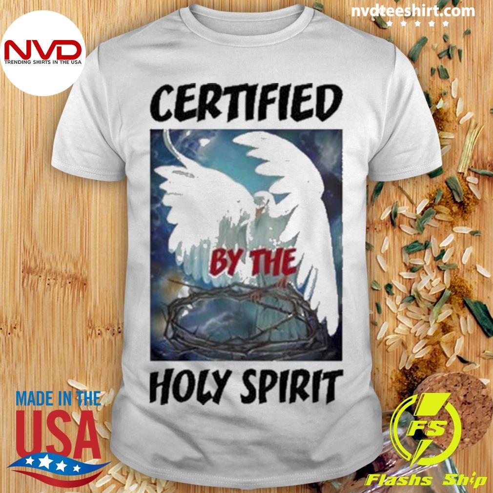 Certified By The Holy Spirit Shirt