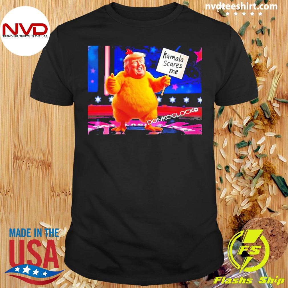 Chicken Trump & Kamala Scares Me 2024 Shirt