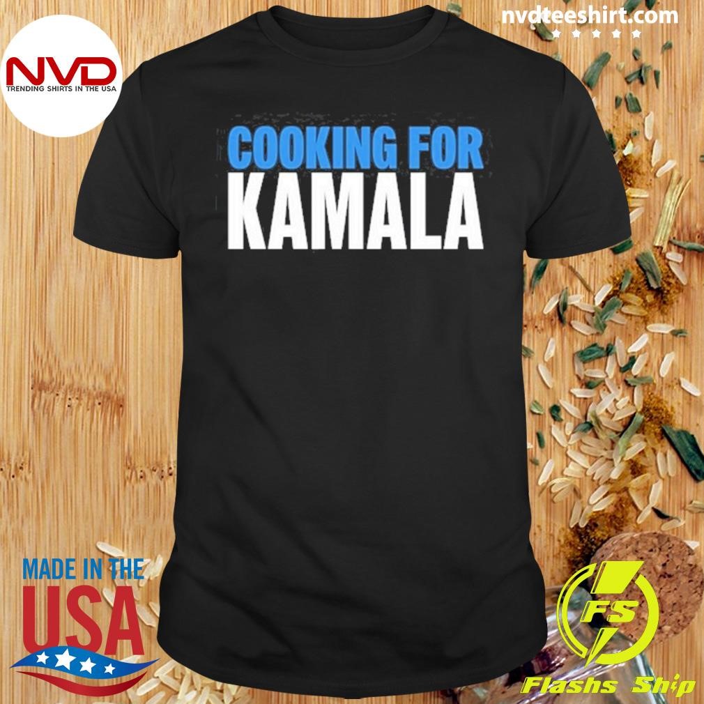 Cooking For Kamala Harris Shirt