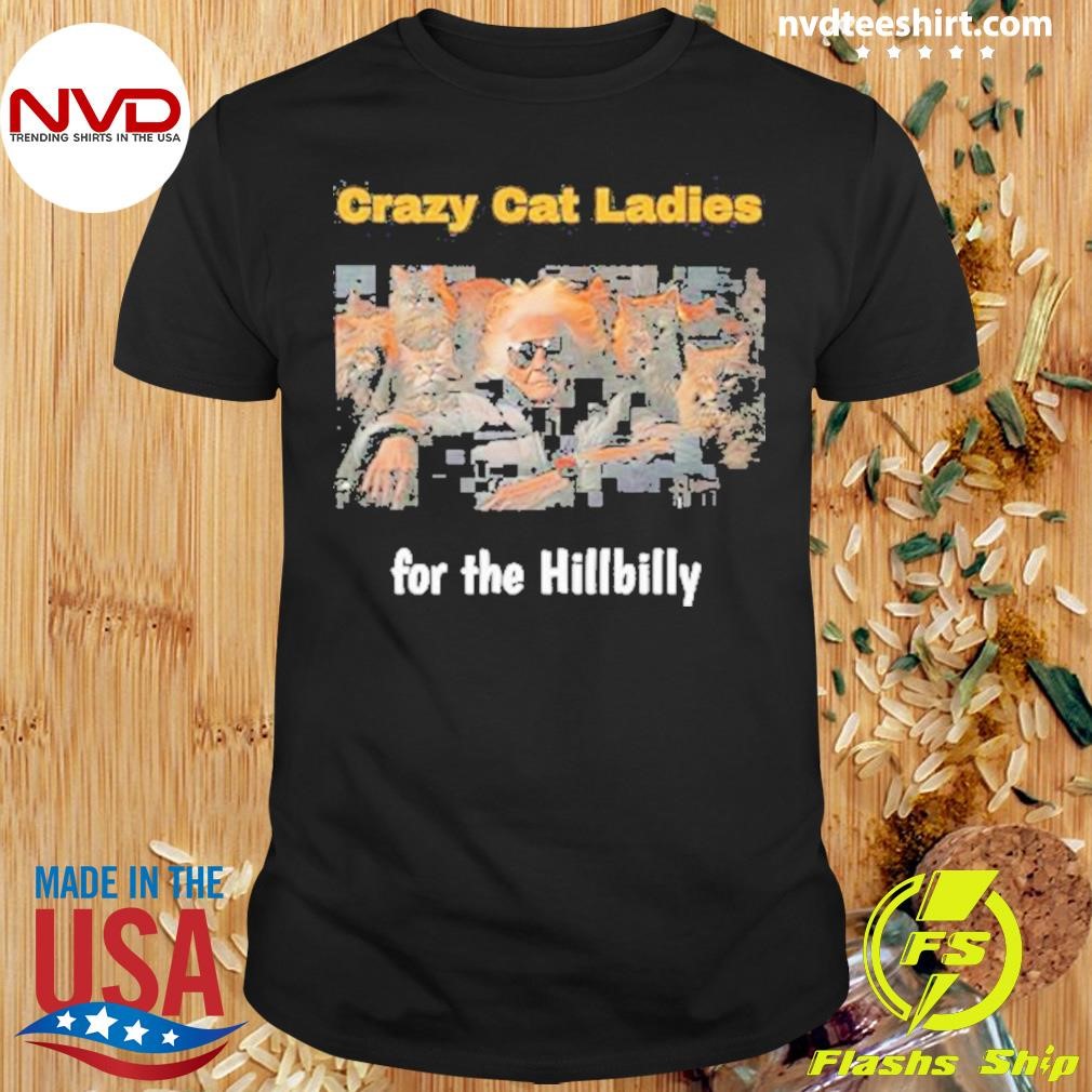 Crazy Cat Ladies For The Hillbilly Trump Vance 2024 Shirt