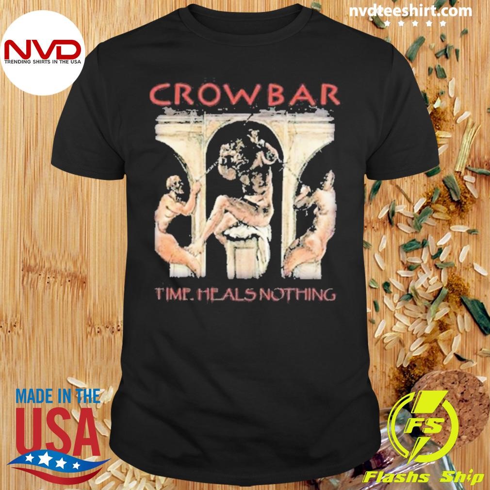 Crowbar Time Heals Nothing 2024 Shirt