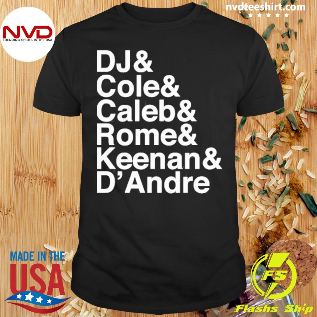 Dj & Cole & Caleb & Rome Keenan & D'andre Shirt