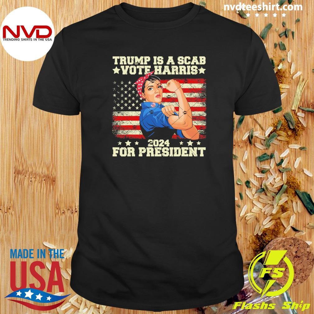 Donald Trump is a SCAB Vote Harris 2024 For President Shirt