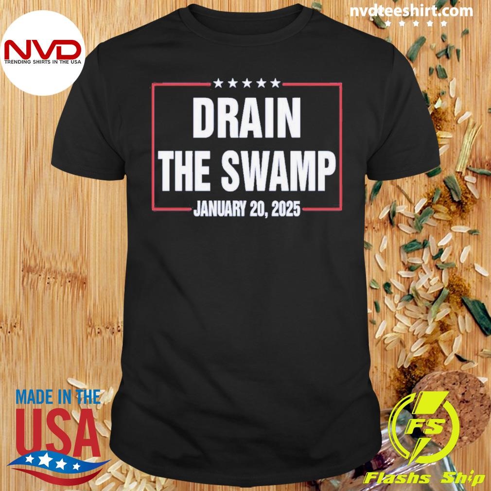 Drain The Swamp January 20, 2025 Shirt