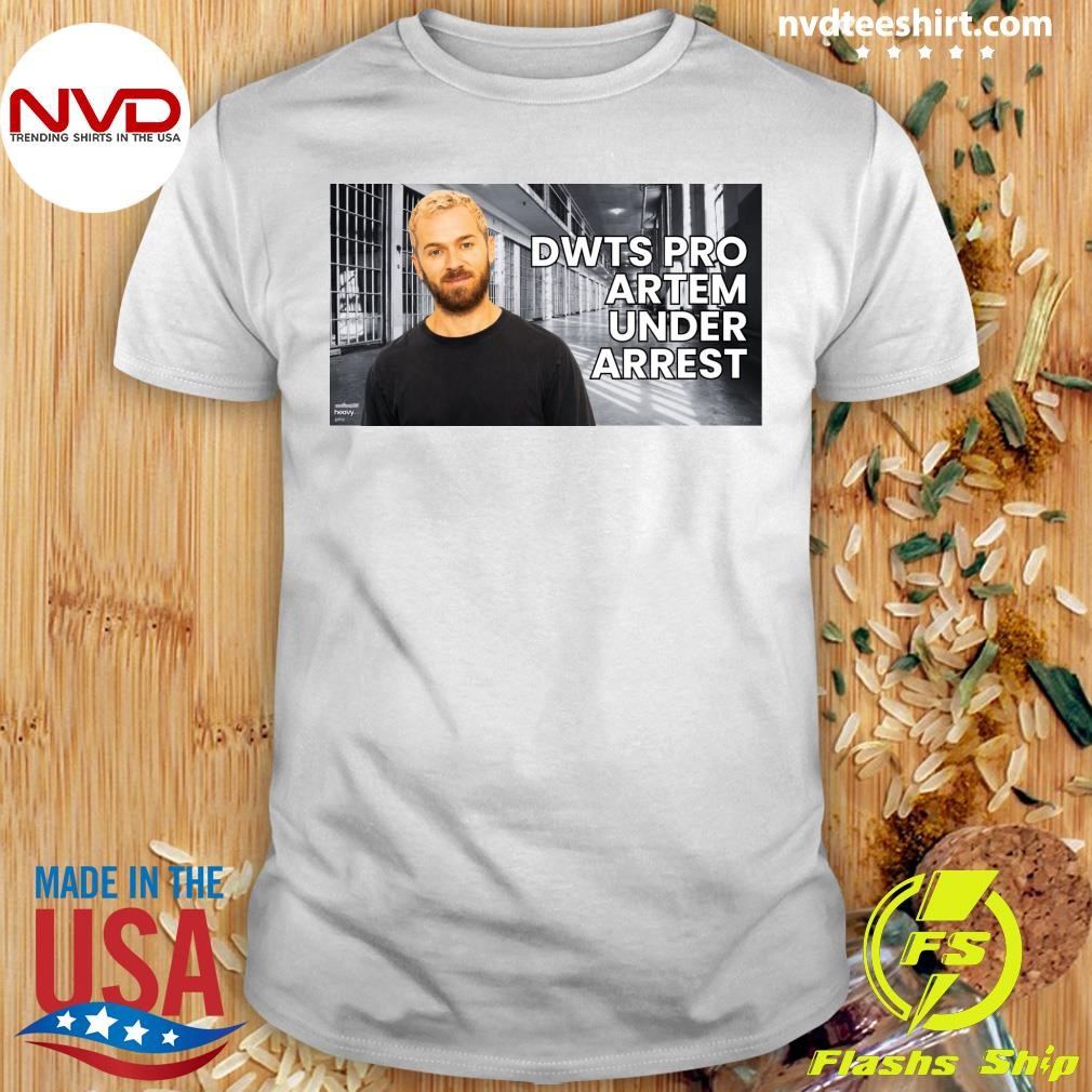 Dwts Pro Artem Under Arrest Artem Chigvintsev Shirt