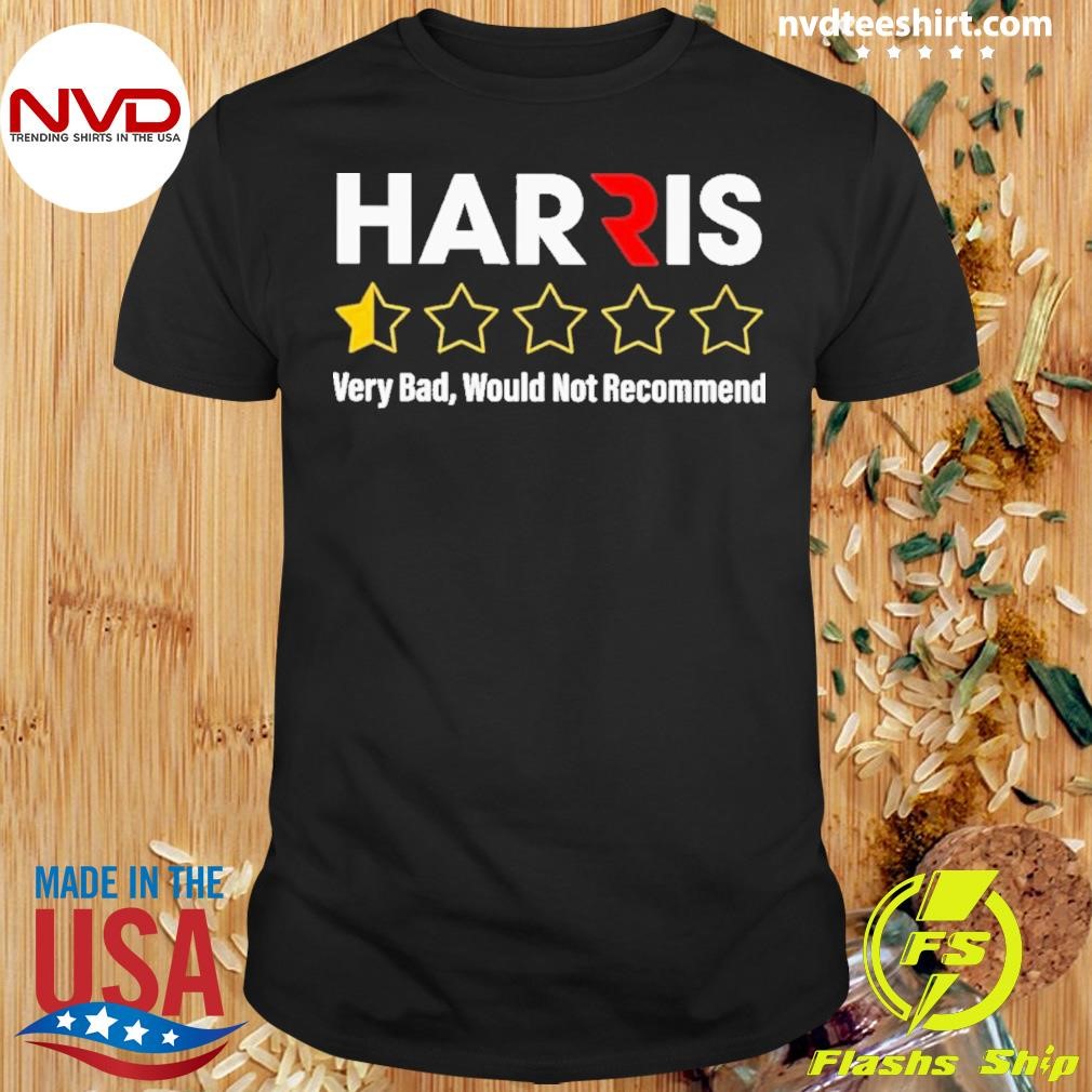 Harris Very Bad, Would Not Recommend Shirt