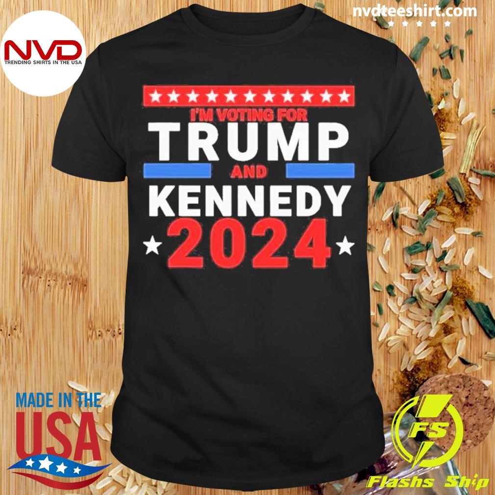 I’m Voting For Trump And Kennedy 2024 Shirt