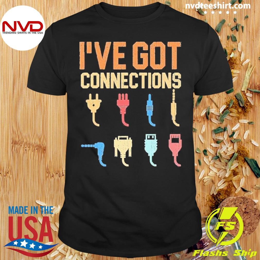 Ive Got Connections Information Technology Specialist Shirt