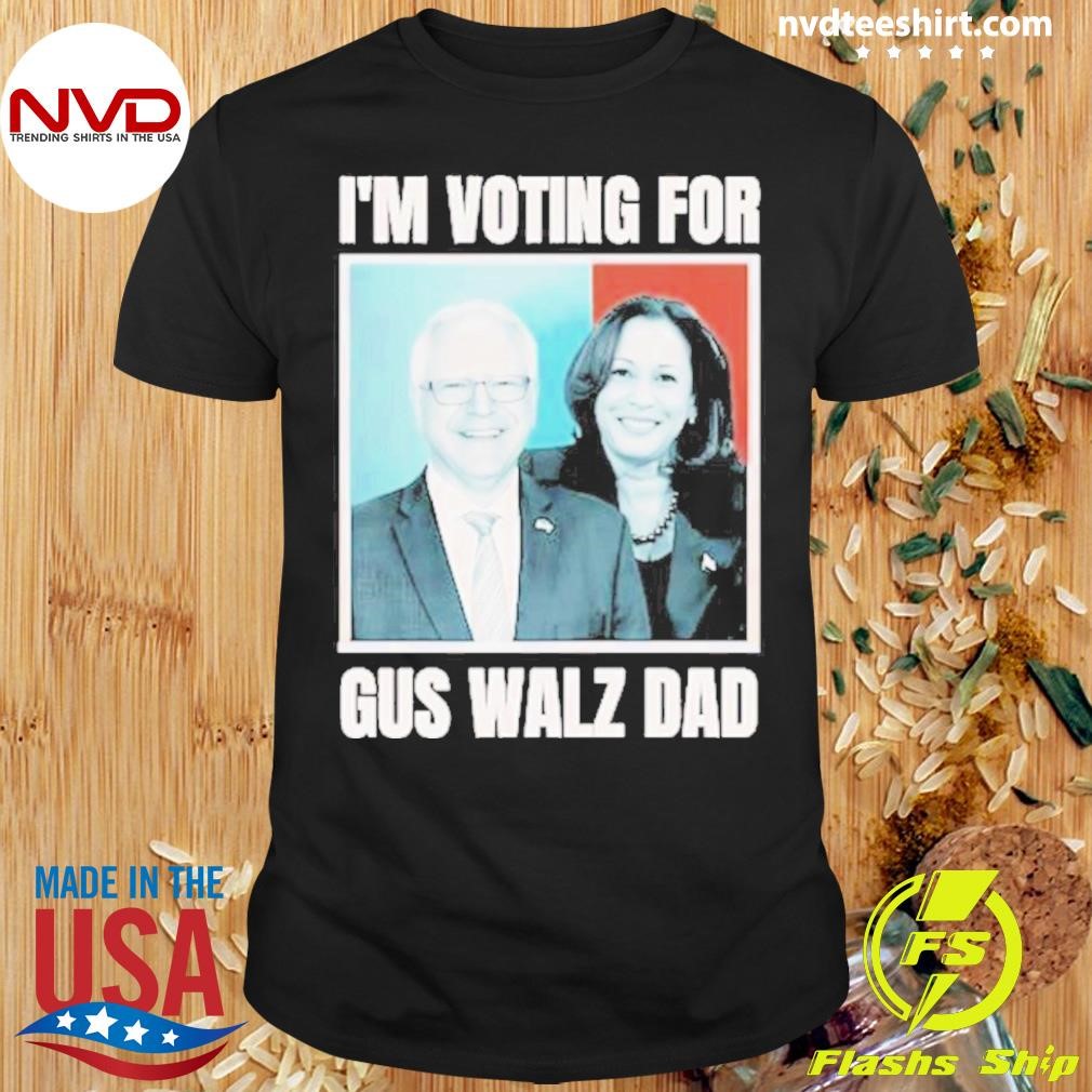 Kamala Harris And Tim Walz I’m Voting For Gus Dad Shirt