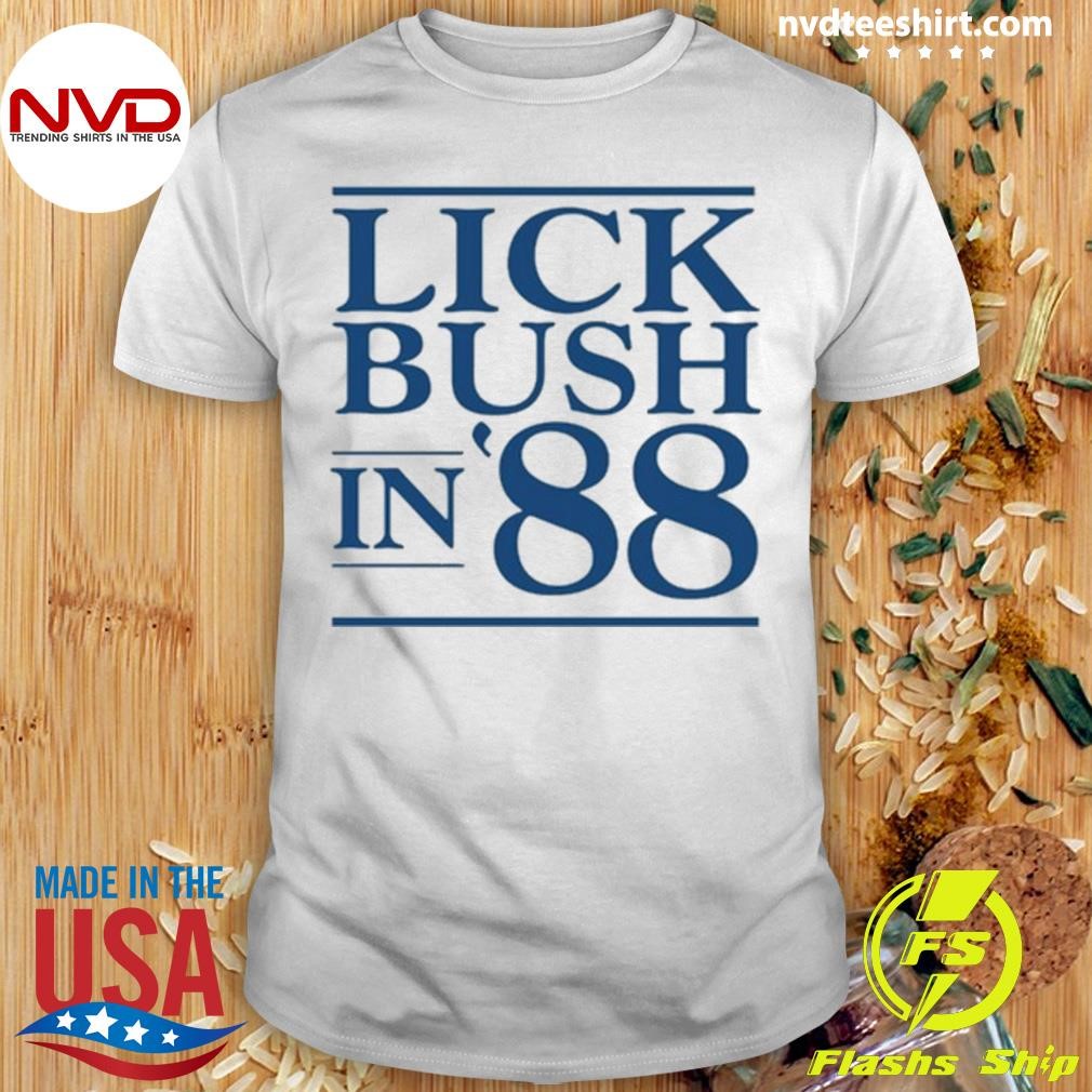 Lick Bush In 88 Shirt