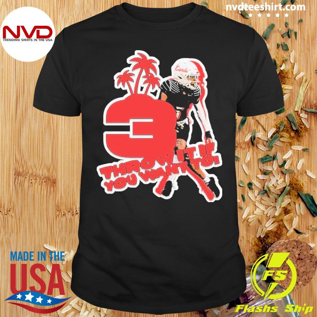 Louisville Cardinals Quincy Riley-throw It If You Want To Shirt