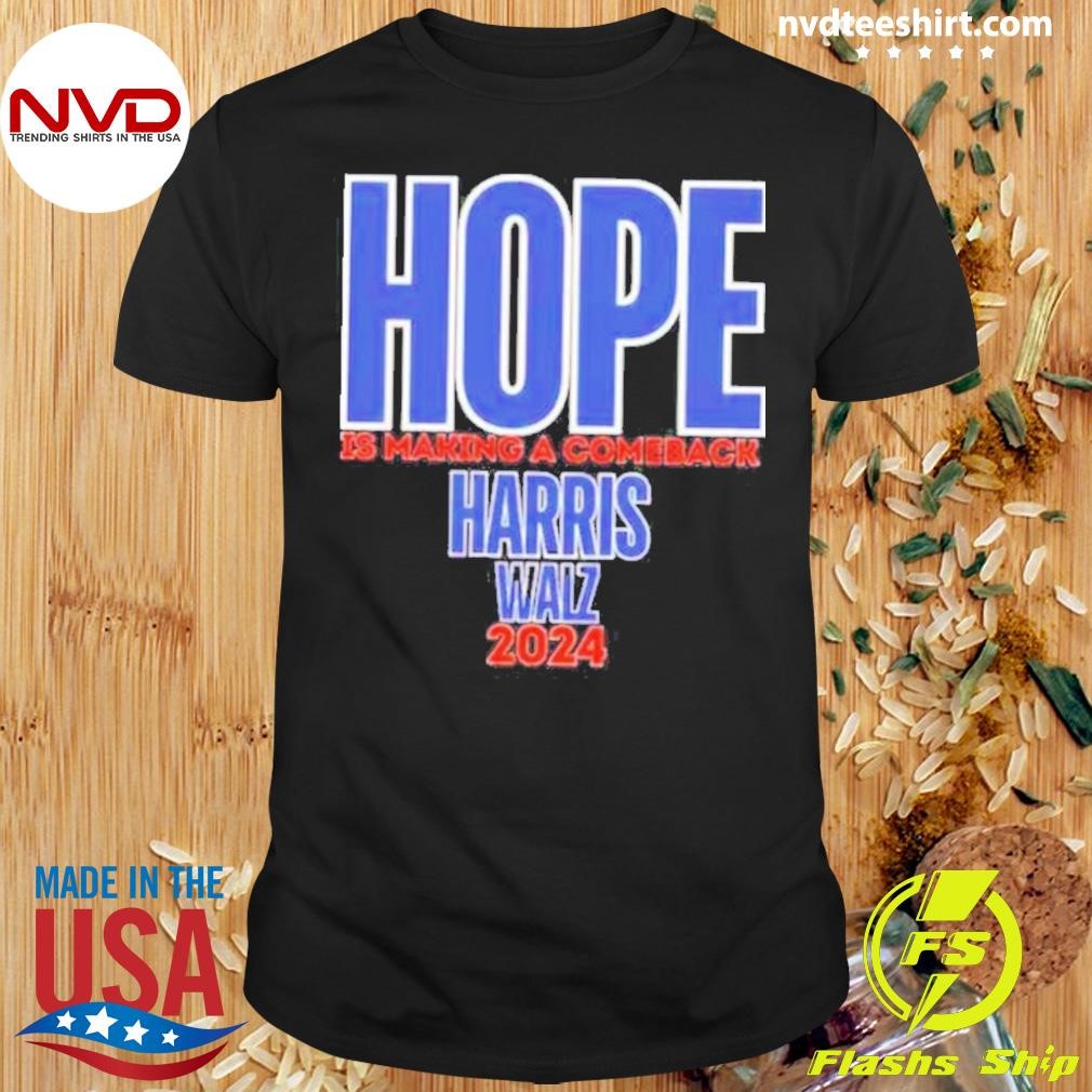 Michelle Obama Hope Is Making A Comeback Harris Walz 2024 Shirt