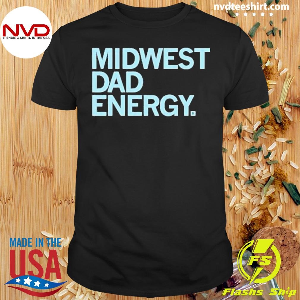 Midwest Dad Energy Shirt