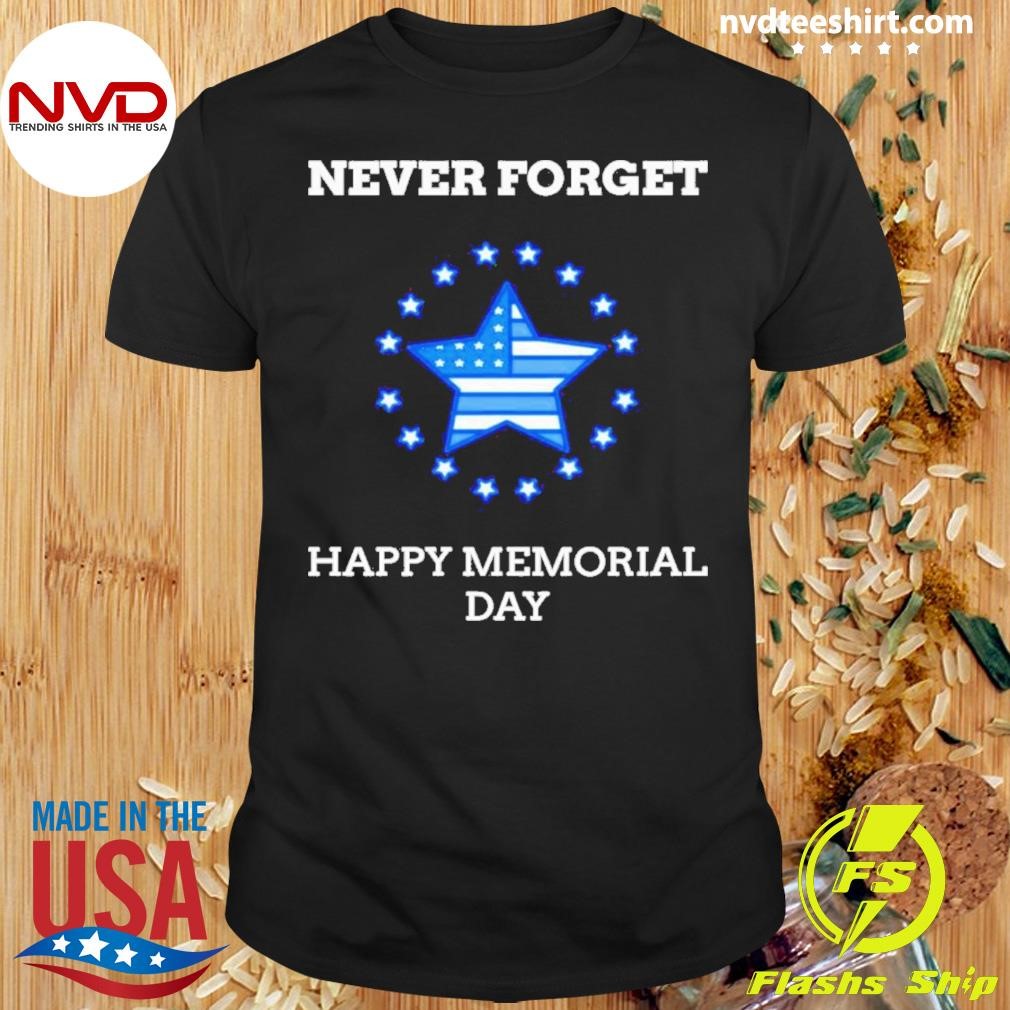 Never Forget Happy Memorial Day American Flag Shirt