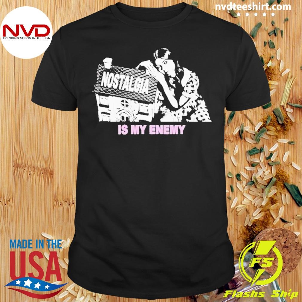 Nostalgia Is My Enemy Shirt