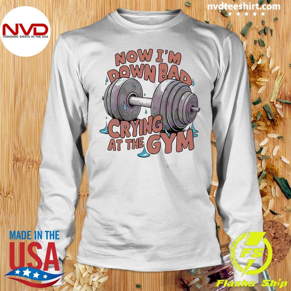 Now I'm Down Bad Taylor TTPD Crying At The Gym T-shirt Now I'm Down Bad Taylor TTPD Crying At The Gym T-shirt