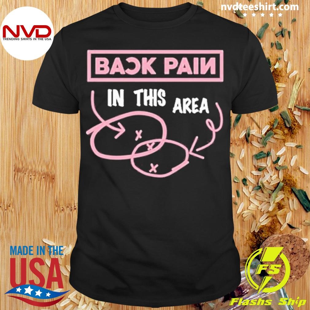 Pel Suruh Break Up Back Pain In This Area Shirt