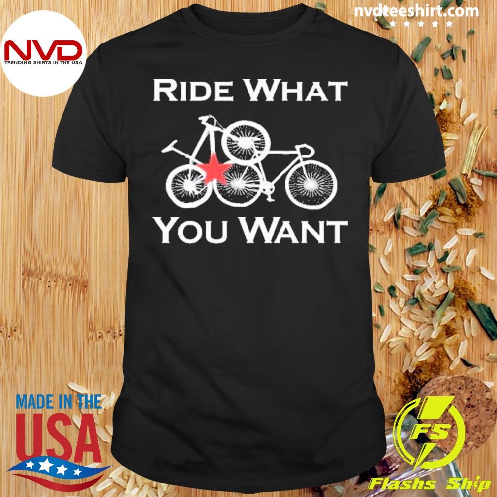 Ride What You Want Bicycle Shirt