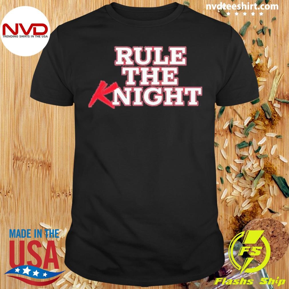 Rule The Knight Shirt