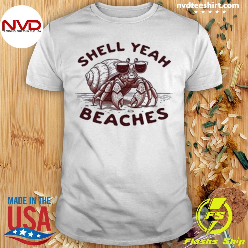 Shell Yeah Beaches Shirt