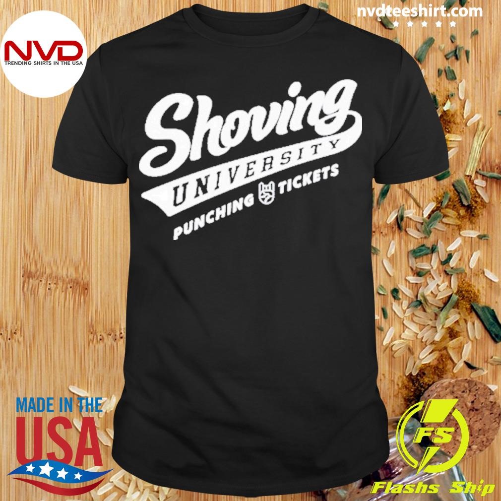 Shoving University Punching Tickets Shirt