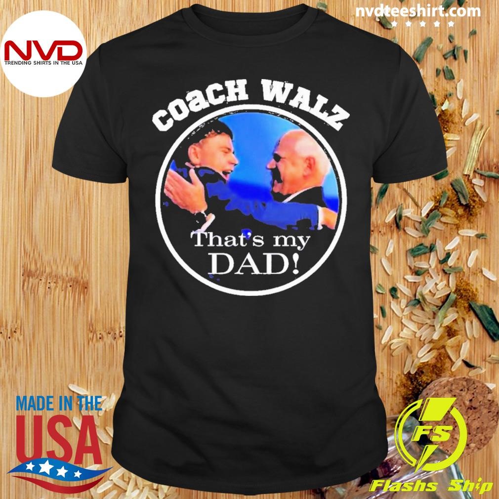 Team Gus Coach Walz That’s My Dad Shirt