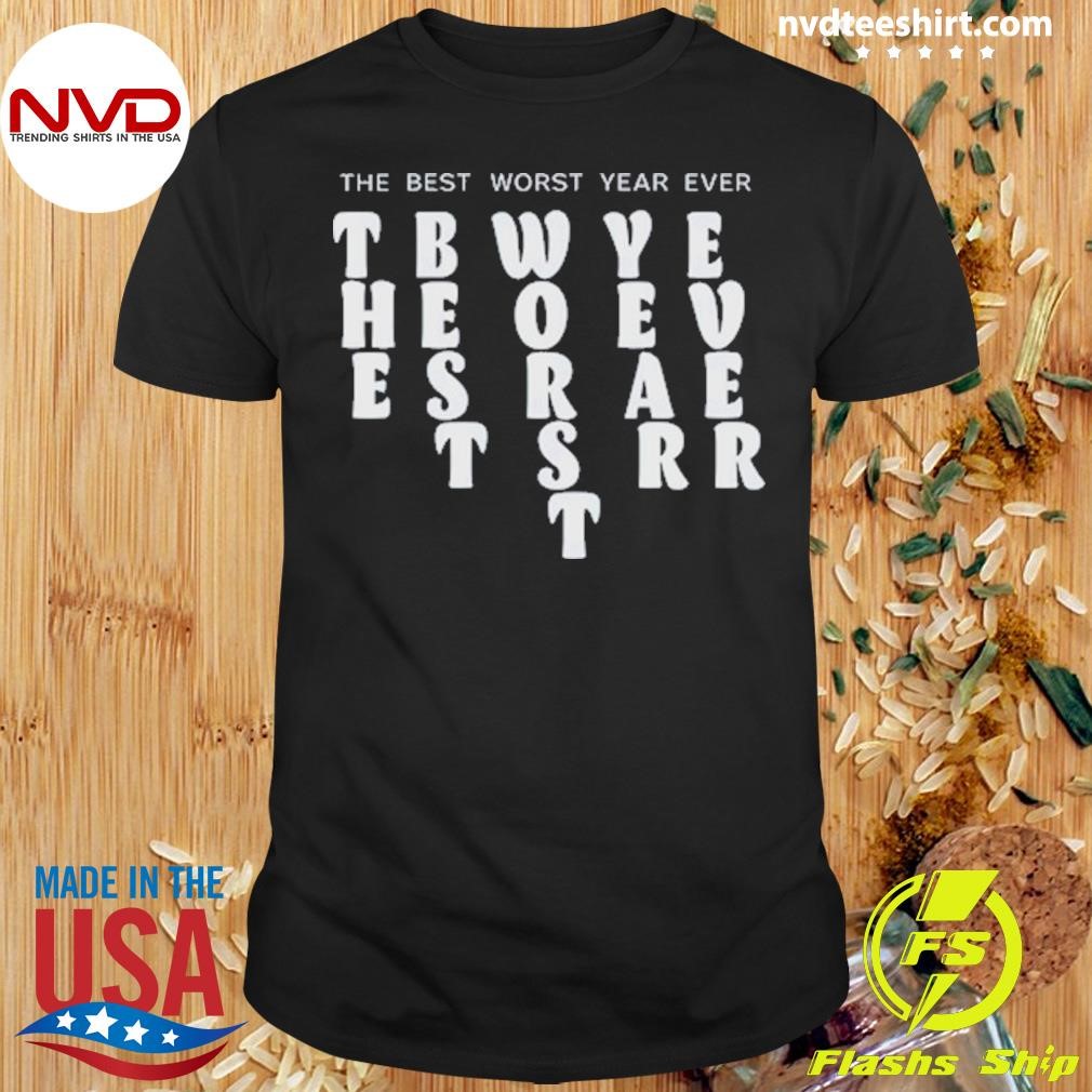 The Best Worst Year Ever Bubble Letter Shirt