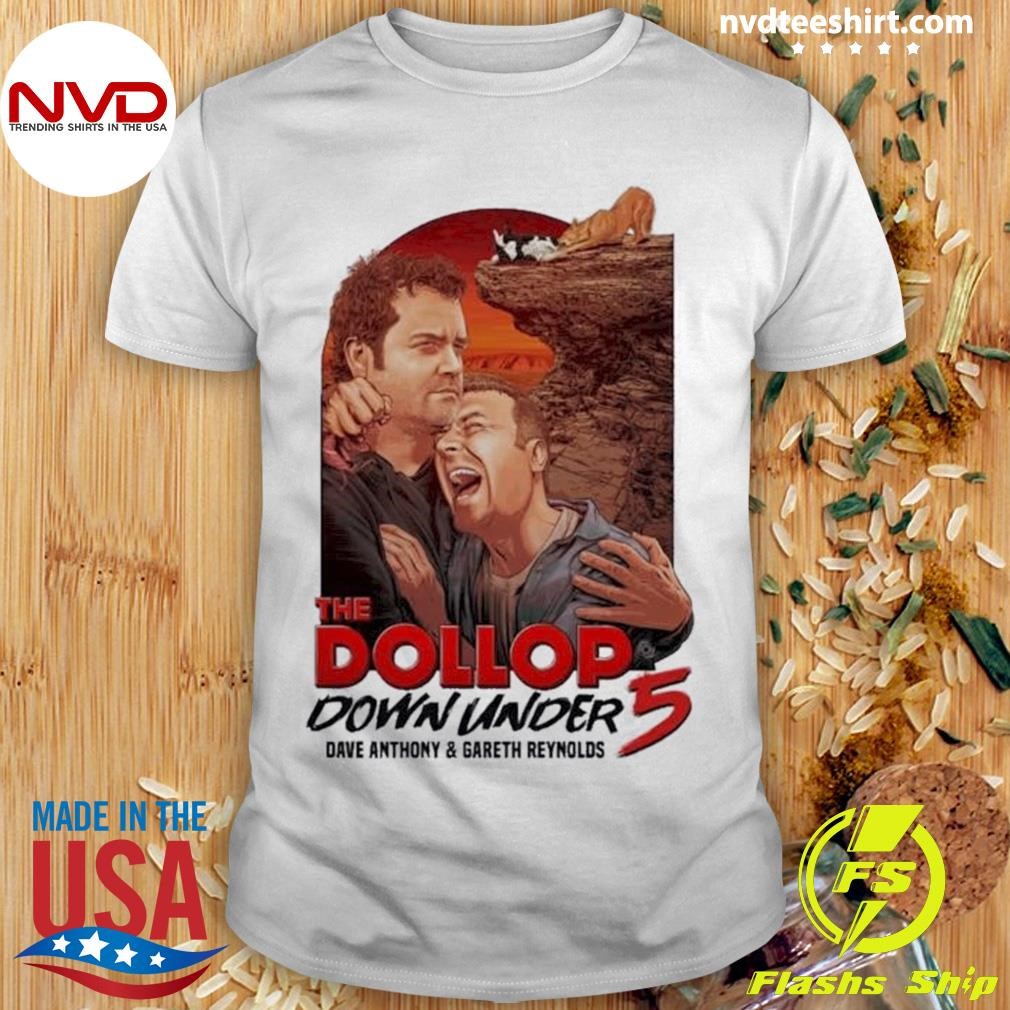 The Dollop Down Under 5 Dave Anthony And Gareth Reynolds 2024 Shirt